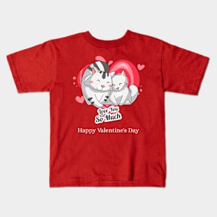 Love You So Much (cats) Happy Valentines Kids T-Shirt